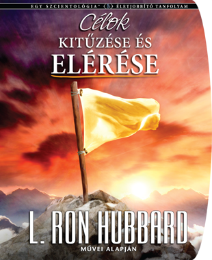 CÉLOK KITŰZÉSE ÉS ELÉRÉSE