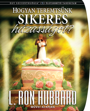 HOGYAN TEREMTSÜNK SIKERES HÁZASSÁGOT?