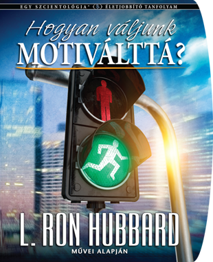 HOGYAN VÁLJUNK MOTIVÁLTTÁ?