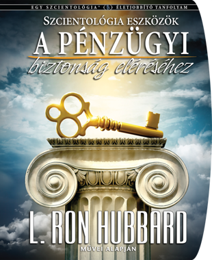 SCIENTOLOGY ESZKÖZÖK A PÉNZÜGYI BIZTONSÁG ELÉRÉSÉHEZ