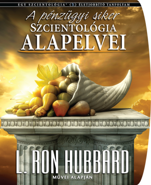 A PÉNZÜGYI SIKER SCIENTOLOGY ALAPELVEI