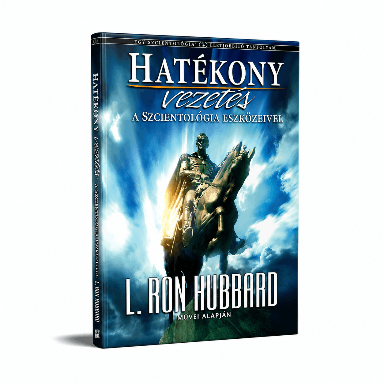 HATÉKONY VEZETÉS A SCIENTOLOGY ESZKÖZEIVEL