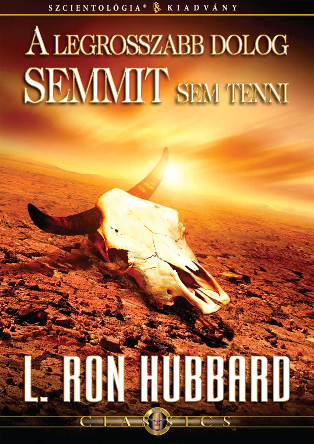 A legrosszabb dolog semmit sem tenni