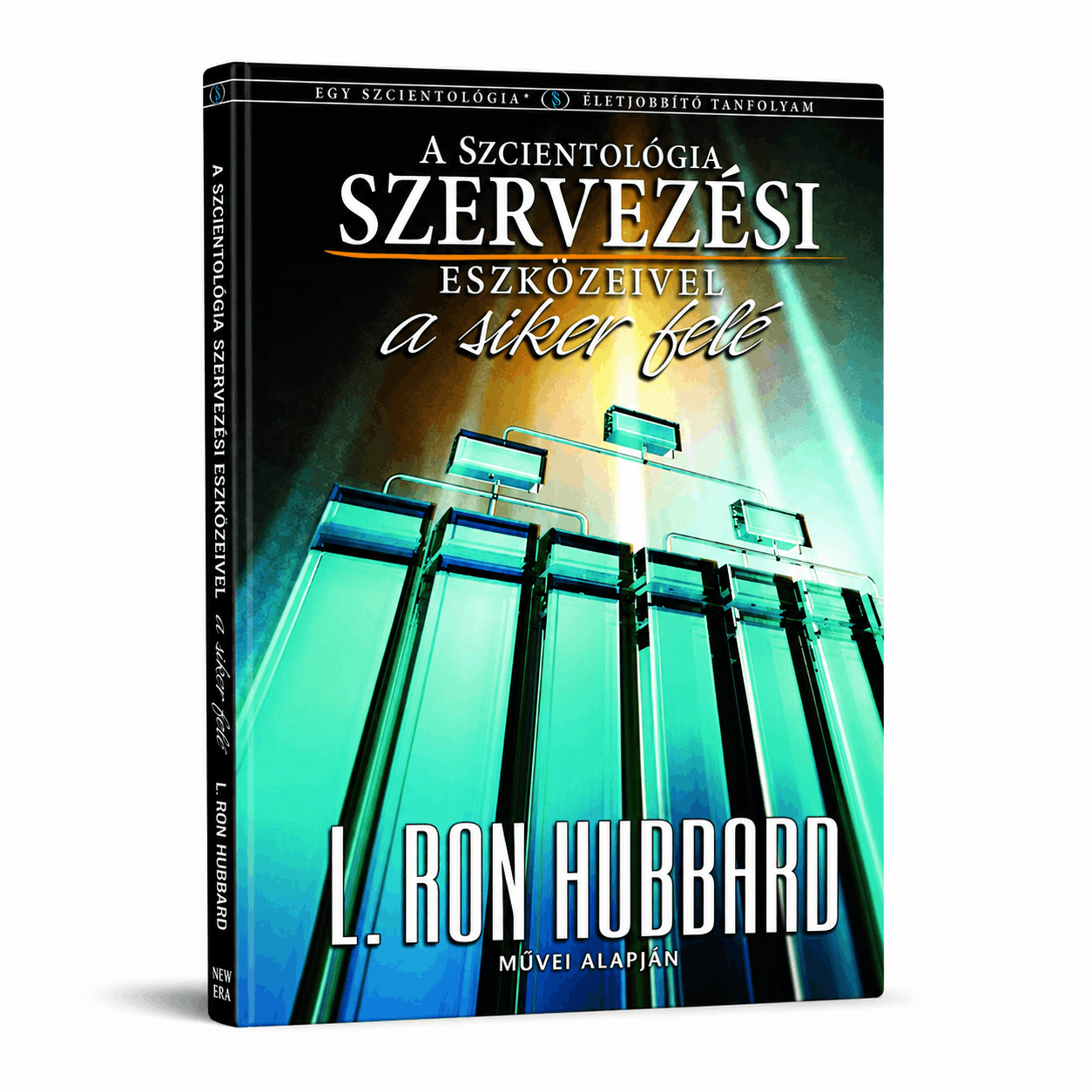 A SCIENTOLOGY SZERVEZÉSI ESZKÖZEIVEL A SIKER FELÉ